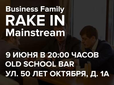 Business Family: "Rake in Mainstream"